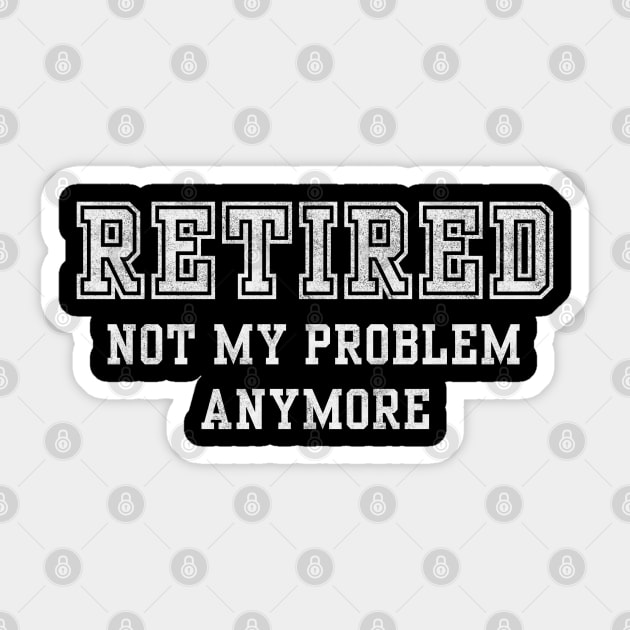 Retired Not My Problem Anymore Sticker by Stylecombinator